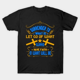 Have faith in what will be T-Shirt